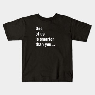 On of us is smarter than you Kids T-Shirt